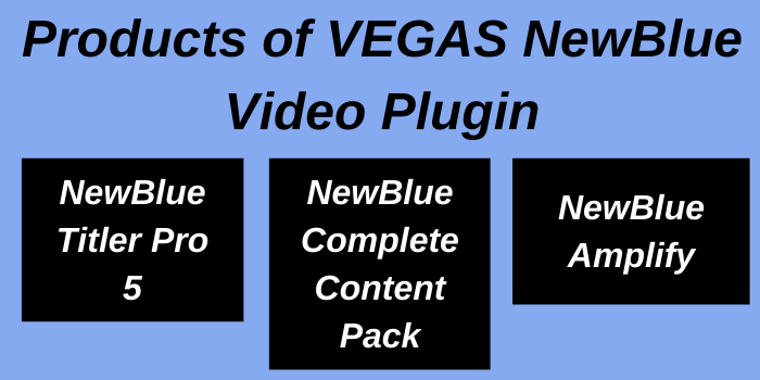 Products of Vegas NewBlue Video Plugin