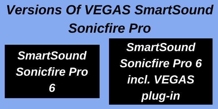 Versions of Vegas SmartSound Sonicfire Pro