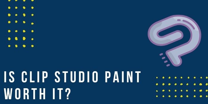 Read more about the article Is Clip Studio Paint Worth It In 2022? – CSP Features, Service & Benefits