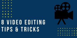 Read more about the article 8 Video Editing Tips & Tricks 2022 – Professional & Engaging Videos